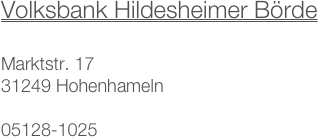 Volksbank Hildesheimer Börde

Marktstr. 17
31249 Hohenhameln

05128-1025
